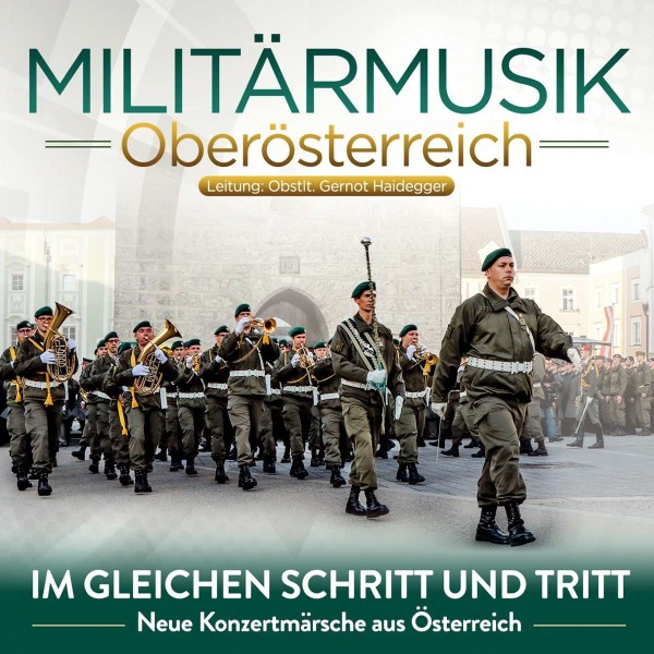 Militärmusik Oberösterreich: Im gleichen Schritt und Tritt: Neue Konzertmärsche aus Österreich -   - (CD / I)