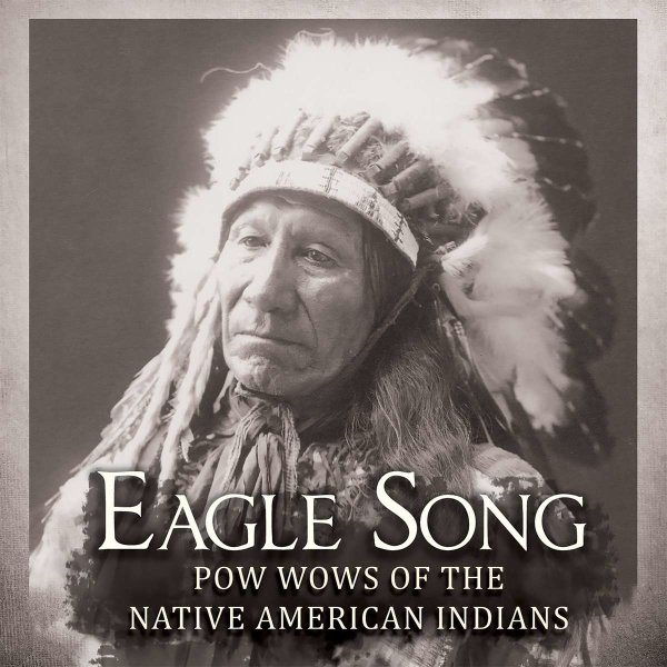 Various Artists: Eagle Song: Pow Wows Of The Native American India