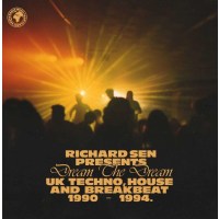 Richard Sen Presents: Dream The Dream (UK Techno, House...