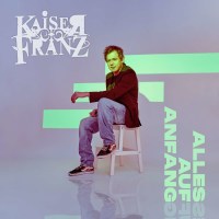 Kaiser Franz: Alles auf Anfang -   - (CD / A)