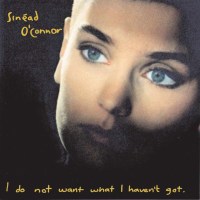 Sinéad OConnor: I Do Not Want What I Havent Got -...