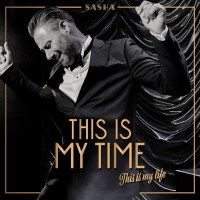 Sasha: This Is My Time. This Is My Life. -   - (CD / T)