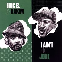 Eric B. & Rakim: I Aint No Joke/Is On The Cut -   -...