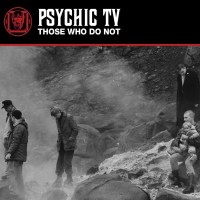 Psychic TV: Those Who Do Not: Live 1983 -   - (CD / T)