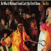 Joe Tex: He Who Is Without Funk Cast The First Stone -...