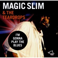 Magic Slim (Morris Holt): Im Gonna Play The Blues (Live...