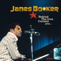 James Booker: Behind The Iron Curtain Plus... (Deluxe...