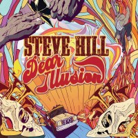 Steve Hill: Dear Illusion