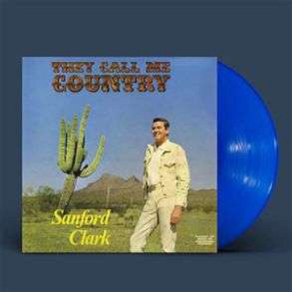 Sanford Clark: They Call Me Country (Limited Indie Edition) (Blue Vinyl) -   - (Vinyl / Rock (Vinyl))