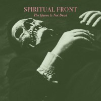 Spiritual Front: The Queen Is Not Dead