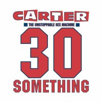 Carter The Unstoppable Sex Machine: 30 Something (Deluxe...