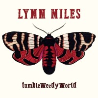 Lynn Miles: TumbleWeedyWorld -   - (CD / T)