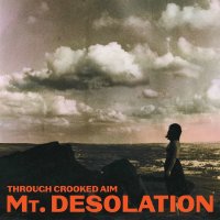 Mt. Desolation: Through Crooked Aim -   - (CD / T)