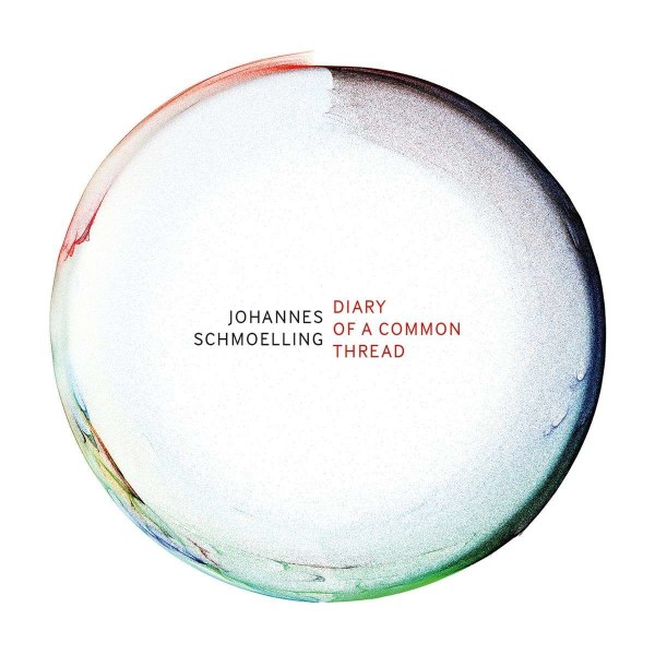 Johannes Schmoelling: Diary Of A Common Thread -   - (CD / D)