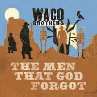 Waco Brothers: The Men That God Forgot -   - (CD / Titel:...