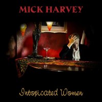 Mick Harvey: Intoxicated Women (Limited Edition) (Red...