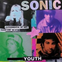 Sonic Youth: Experimental Jet Set Trash & No Star...