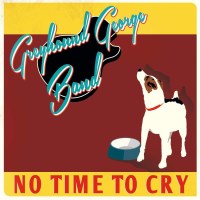 Greyhound George Band: No Time To Cry -   - (CD / N)