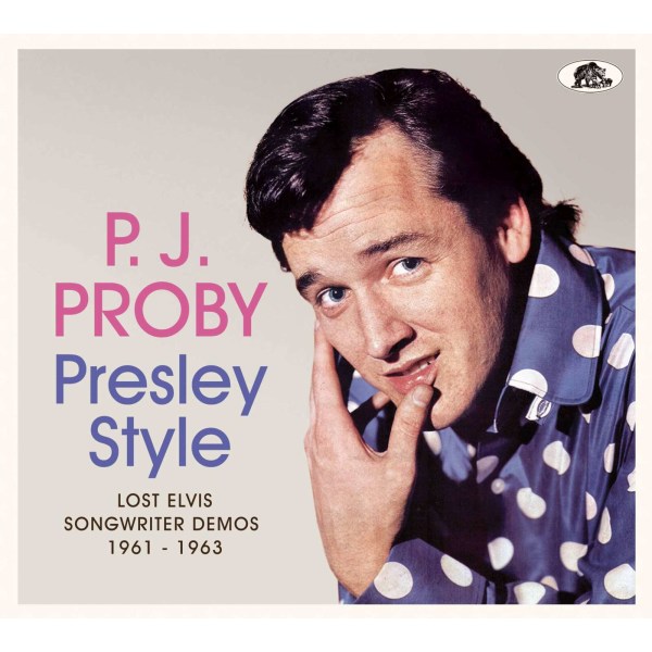 P.J. Proby: Presley Style: Lost Elvis Songwriter Demos 1961 - 1963 -   - (CD / P)