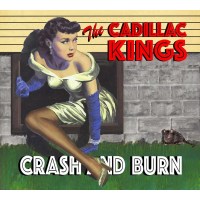 The Cadillac Kings: Crash & Burn -   - (CD / T)