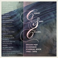 Cherry Stars Collide: Dream Pop Shoegaze / Various:...