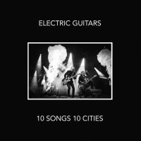 Electric Guitars: 10 Songs 10 Cities -   - (CD / Titel: A-G)