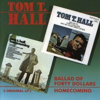 Tom T. Hall: Ballad Of Forty Dollars / Homecoming -   -...