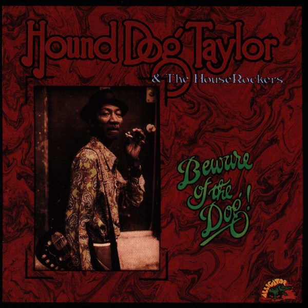 Hound Dog Taylor: Beware Of The Dog -   - (CD / Titel: H-P)