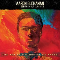 Aaron Buchanan And The Cult Classics: The Man With Stars...