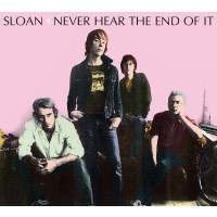 Sloan: Never Hear The End Of It -   - (CD / N)