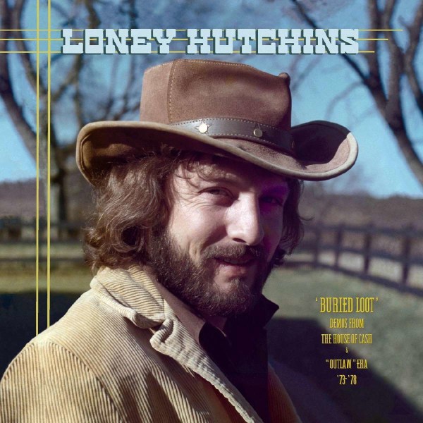 Loney Hutchins: Buried Loot: Demos From The House Of Cash And Outlaw" Era, 73 - 78 -   - (CD / B)