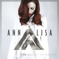 Annalisa: Se Avessi Un Cuore -   - (CD / Titel: A-G)