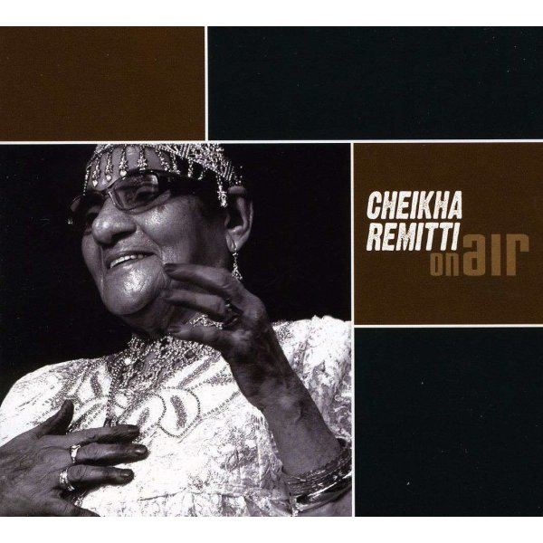 Cheikha Remitti: On Air -   - (CD / Titel: A-G)