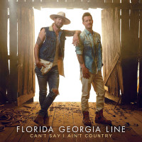 Florida Georgia Line: Cant Say I Aint Country -   - (CD /...