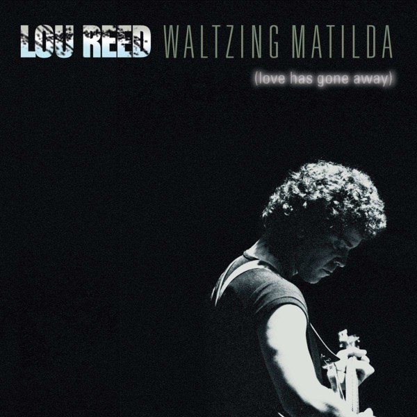 Lou Reed (1942-2013): Waltzing Matilda (Love Has Gone Away) -   - (CD / Titel: H-P)