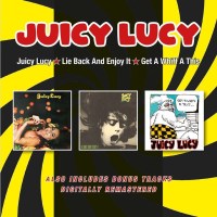 Juicy Lucy: Juicy Lucy / Lie Back And Enjoy It / Get A...