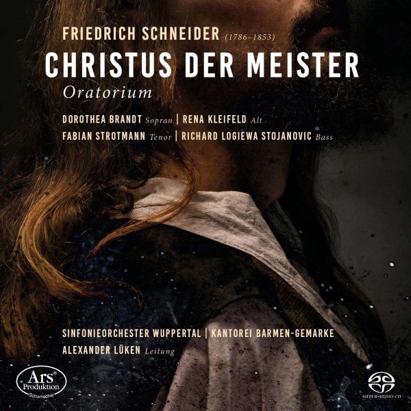 Friedrich Schneider (1786-1853): Christus der Meister (Christus-Oratorium) -   - (SACD / F)