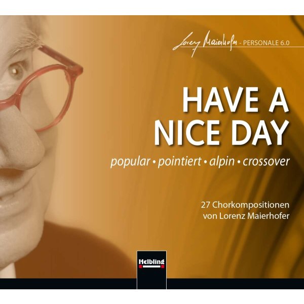 Lorenz Maierhofer: Chorwerke "Have A Nice Day" -   - (CD / C)