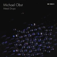 Michael Obst: Metal Drops (Electronic Music) -   - (CD / M)