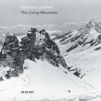 Thomas Larcher: The Living Mountain für Sopran &...