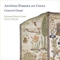 Antonio Pereira da Costa (ca. 1697-1770): Concerti Grossi...