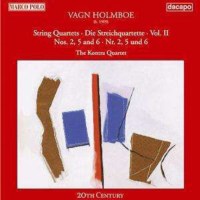 Vagn Holmboe (1909-1996): Streichquartette Nr.2,5,6