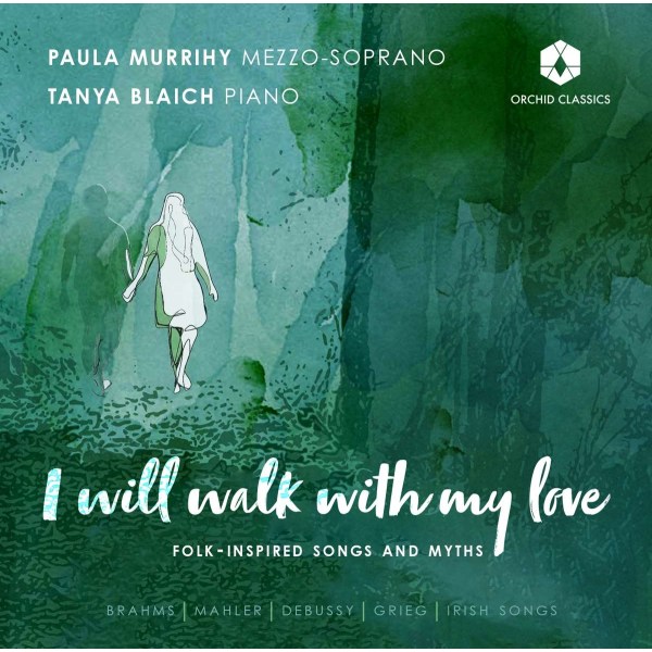 Johannes Brahms (1833-1897): Paula Murrihy & Tanya Blaich - I will walk with my love -   - (CD / P)