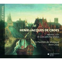 Henri-Jacques de Croes (1705-1786): Violinkonzerte op.1...