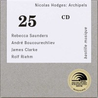 Rebecca Saunders: Nicolas Hodges - Archipels -   - (CD / N)