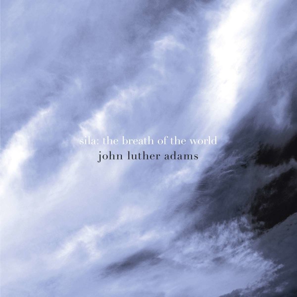 John Luther Adams: Sila: The Breath of the World -   - (CD / S)