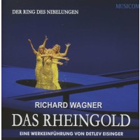 Richard WagnerDas Rheingold - Eine Werkeinführung -...