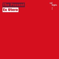 Hildegard Westerkamp: The Present - Ex Utero -   - (CD / T)