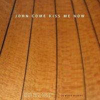 John Come Kiss Me Now -   - (CD / J)