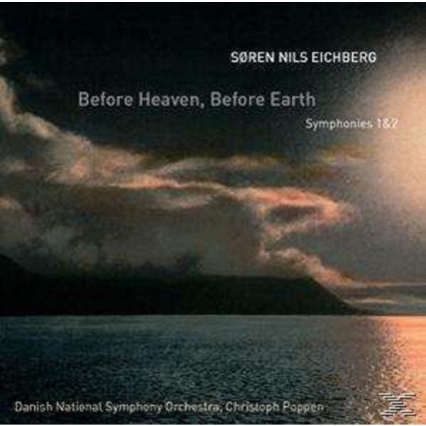 Sören Nils Eichberg: Symphonien Nr.1 & 2 "Before Heaven before Earth" -   - (CD / S)